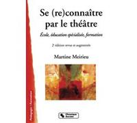 SE RECONNAITRE PAR LE THEATRE Nlle Edition M MERIEU (Auteur)