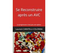Se Reconstruire après un AVC: La progression n'est pas une option