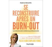 Se reconstruire après un burn-out - 4e éd.: Les chemins de la résilience professionnelle