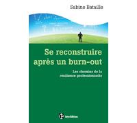Se reconstruire après un burn-out: Les chemins de la résilience professionnelle
