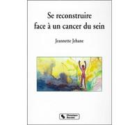 Se reconstruire face à un cancer du sein - JEHANE J - Chronique Sociale - broché - Essai