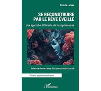 Se reconstruire par le Rêve Éveillé: Une approche différente de la psychanalyse
