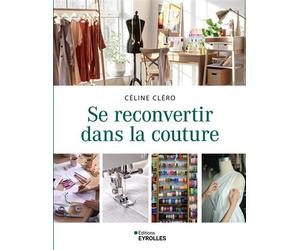 Se reconvertir dans la couture - Céline Cléro - Eyrolles - broché - Guide