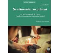 Se réinventer au présent: Les Judéo-espagnols de France. Famille, communauté et patrimoine musical. Préface de Edwin Seroussi