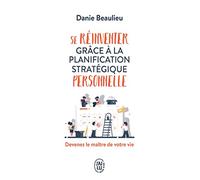 Se Réinventer Grâce À La Planification Stratégique Personnelle - Devenez Le Maître De Votre Vie