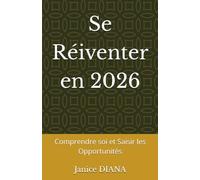 Se Réiventer en 2026: Comprendre soi et Saisir les Opportunités