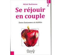 Se réjouir en couple - Entre fantasmes et réalités de Michel Bonhomme ( 10 mai 2012 )
