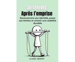 Se relever après l’emprise: Reconstruire son identité, poser ses limites et choisir une stabilité durable