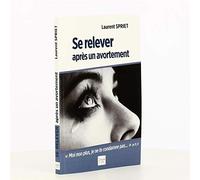 Se relever après un avortement - Moi non plus, je ne te condamne pas...
