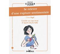 Se relever d'une rupture sentimentale Consoler son coeur brisé et repartir de plus belle - Clara Bigel - Jouvence - broché - Guide