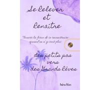 Se Relever et Renaître - Des petits pas vers de Grands Rêves: Trouver la force de se reconstruire quand on n'y croit plus