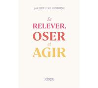 Se relever, oser et agir - Jacqueline Rindone - Verone Eds - broché - Témoignage