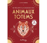 Se relier à la sagesse des animaux totems - Laurine Koenig - Jouvence - broché - Guide