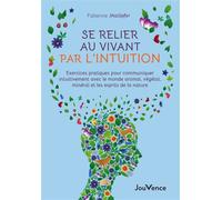 Se relier au vivant par l'intuition Exercices pratiques pour communiquer intuitivement avec le monde animal, végétal, minéral et les esprits de la nature - Fabienne Maillefer - Jouvence - broché - Gui