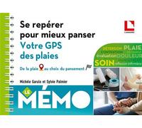 Se repérer pour mieux panser - Votre gps des plaies De la plaie au choix du pansement - Michèle Garulo - Lamarre - broché - Scolaire / Universitaire