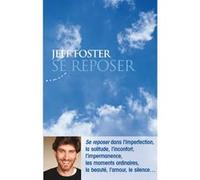 Se reposer Jeff Foster (Auteur), Dominique Anglesio (Traduction)