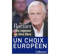 Michel Barnier – Se reposer ou être libre – Essai – Broché – Gallimard
