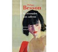 Se résoudre aux adieux Philippe Besson (Auteur)