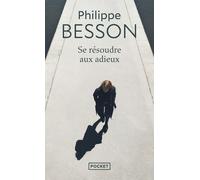 Se résoudre aux adieux - Philippe Besson - Pocket - Poche - Roman