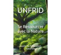Se Ressourcer avec la Nature: Guide de Relaxation Naturelle