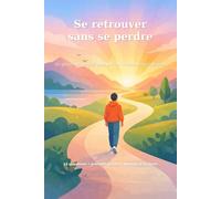 Se retrouver sans se perdre: Un guide introspectif pour activer ta résonance intérieure