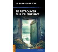 Se retrouver sur l'autre rive - Céline-Natalija Le Goff - Blh Editions - broché - Roman