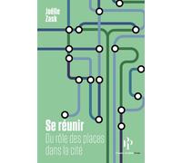 Se réunir - Du rôle des places dans la cité - Joëlle Zask - Premier Parallèle - Poche - Essai