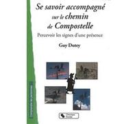 Se savoir accompagné sur le chemin de Compostelle percevoir les signes d'une présence