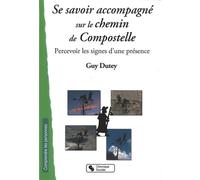 Se savoir accompagne sur le chemin de compostelle Guy Dutey (Auteur)