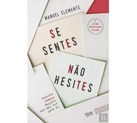 Se Sentes, Nao Hesites - Desiste Sempre Daquilo Que Nao