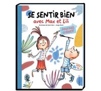 Se sentir bien avec Max et Lili - Journal créatif