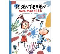 Se sentir bien avec Max et Lili - Journal créatif