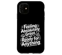 Se Sentir Bien prêt pour Tout ce Qui est Positif et optimiste Coque pour iPhone 11