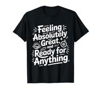 Se Sentir Bien prêt pour Tout ce Qui est Positif et optimiste T-Shirt