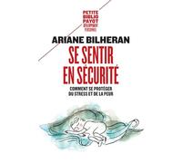 Se sentir en sécurité: Comment se protéger du stress et de la peur