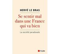 Se sentir mal dans une France qui va bien: La société paradoxale