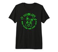 Se Sentir Mignon Pourrait détruire Votre planète Plus Tard drôle Alien T-Shirt Haut de Gamme