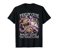Se Sentir Mignon Pourrait obstruer Les Toilettes Plus Tard, Cat Meme T-Shirt