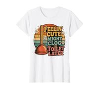Se Sentir Mignon Pourrait obstruer Les Toilettes Plus Tard - T-Shirt Graphique avec Valeur, Femme, Blanc, S