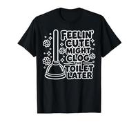Se Sentir Mignon Pourrait obstruer Les Toilettes Plus Tard - T-Shirt Graphique avec Valeur, Homme, Noir, L