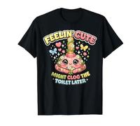Se Sentir Mignon Pourrait obstruer Les Toilettes Plus Tard - T-Shirt Graphique avec Valeur, Homme, Noir, S
