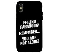 Se sentir paranoïaque, n'oubliez pas que vous n'êtes pas seul Coque pour iPhone X/XS