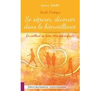 Se séparer, divorcer dans la bienveillance - En veillant au bien-être des enfants