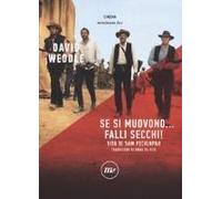 Se Si Muovono... Falli Secchi! Vita Di Sam Peckinpah
