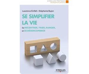 Se simplifier la vie Stéphanie Bujon (Auteur), Laurence Einfalt (Auteur)