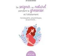 Se soigner au naturel pendant la grossesse et l'allaitement Carole Minker (Auteur)