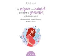 Se soigner au naturel pendant la grossesse et l'allaitement - Carole Minker - Larousse - Poche - Guide