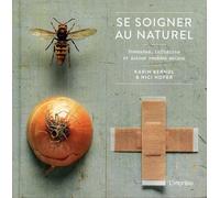 Se soigner au naturel: Pommades, infusions et autres remèdes maison