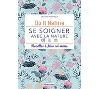Se soigner avec la nature Charlotte Passelègue (Auteur)