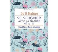 Se soigner avec la nature Charlotte Passelègue (Auteur)